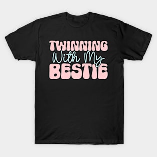 Twinning With My Bestie Fun Spirit Week Matching Best Friend T-Shirt